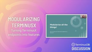 Modularizing TerminusX