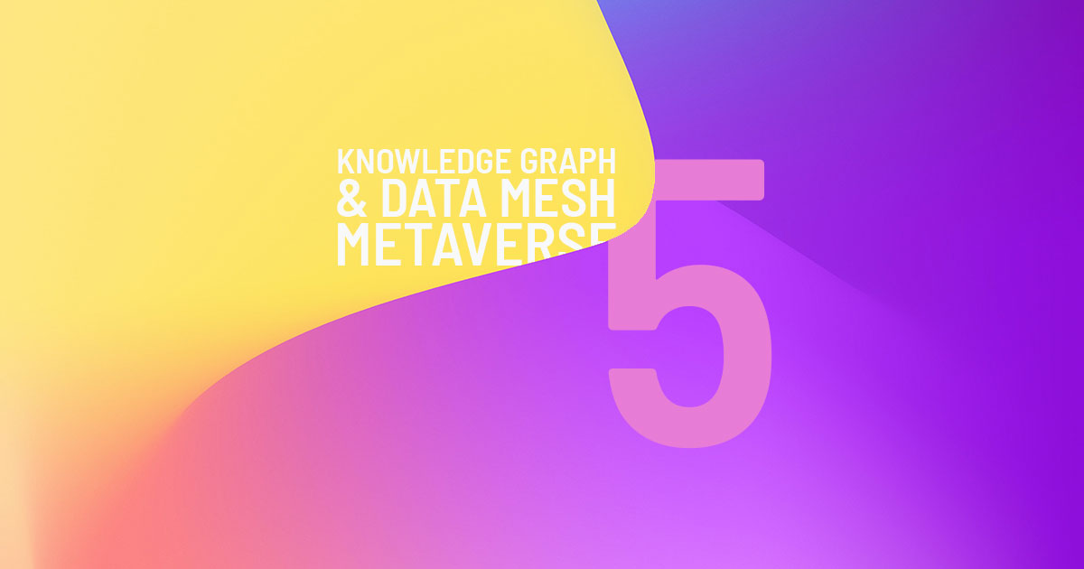 Knowledge Graph & Data Mesh Metaverse